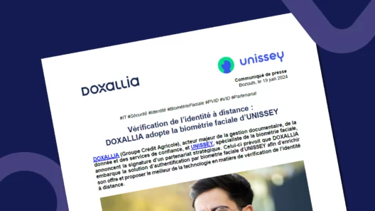 DOXALLIA choisit la biométrie faciale d'Unissey pour la vérification d'identité à distance (VID) dans le cadre de la lutte anti fraude